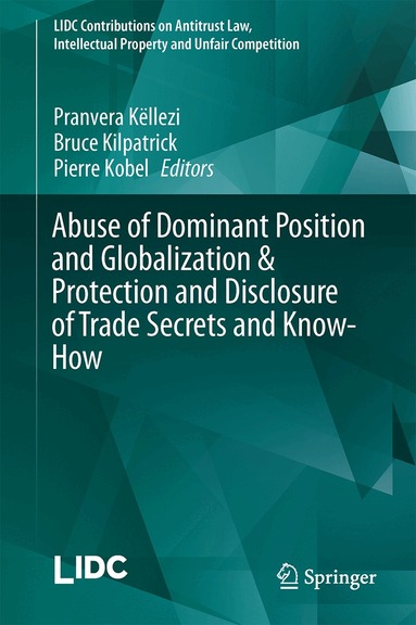 Pranvera Këllezi, Bruce Kilpatrick, Pierre Kobel - Abuse of Dominant Position and Globalization & Protection and Disclosure of Trade Secrets and Know-How, Inbunden