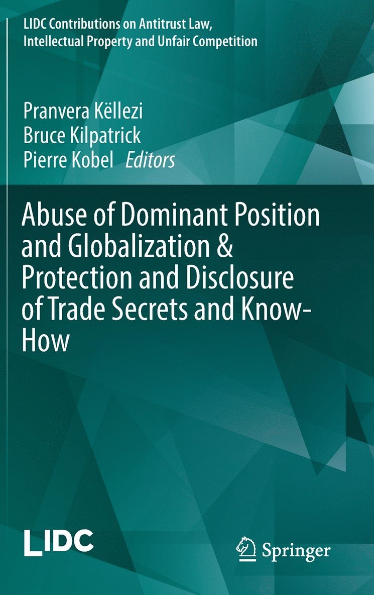 Pranvera Këllezi, Bruce Kilpatrick, Pierre Kobel, Pranvera Kellezi - Abuse of Dominant Position and Globalization & Protection and Disclosure of Trade Secrets and Know-How, Inbunden