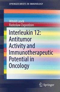 bokomslag Interleukin 12: Antitumor Activity and Immunotherapeutic Potential in Oncology