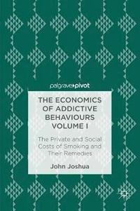 bokomslag The Economics of Addictive Behaviours Volume I