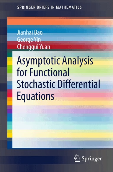 Jianhai Bao, George Yin, Chenggui Yuan - Asymptotic Analysis for Functional Stochastic Differential Equations, Häftad