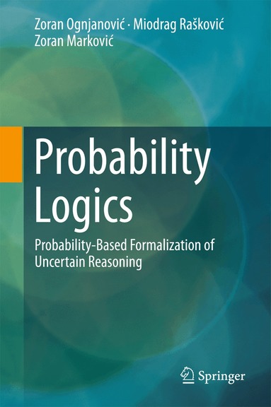 Zoran Ognjanović, Miodrag Rašković, Zoran Marković - Probability Logics, Inbunden