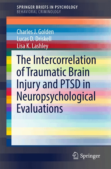 Charles J. Golden, Lucas D. Driskell, Lisa K. Lashley - Intercorrelation of Traumatic Brain Injury and PTSD in Neuropsychological Evaluations, Häftad