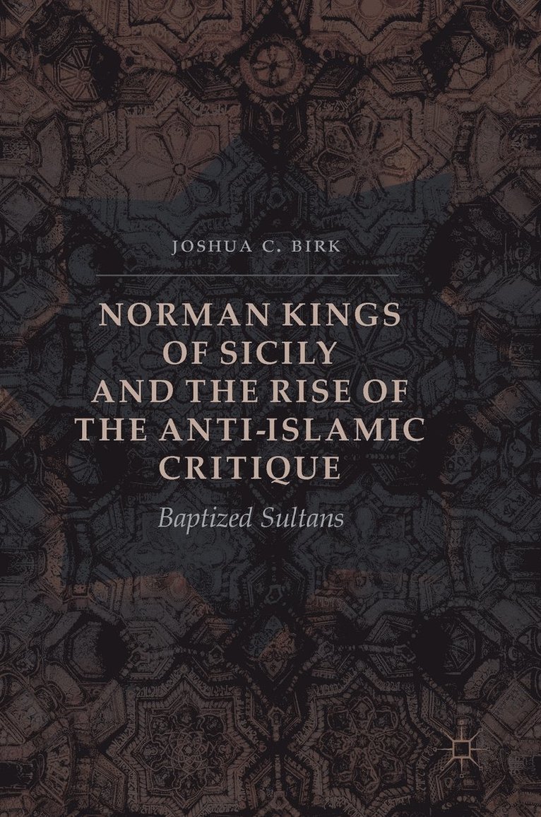 Norman Kings of Sicily and the Rise of the Anti-Islamic Critique 1