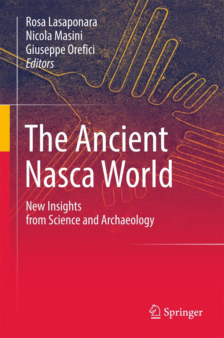 Rosa Lasaponara, Nicola Masini, Giuseppe Orefici - Ancient Nasca World, Inbunden