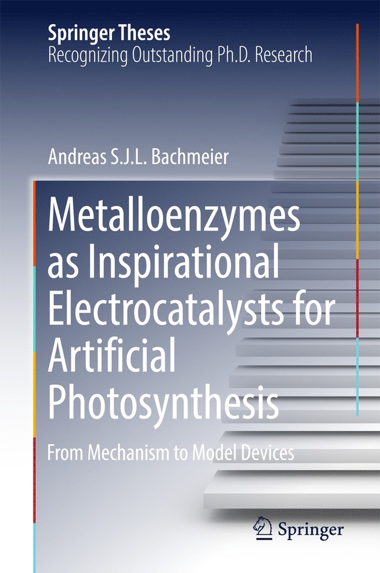 Andreas S. J. L. Bachmeier - Metalloenzymes as Inspirational Electrocatalysts for Artificial Photosynthesis, Inbunden