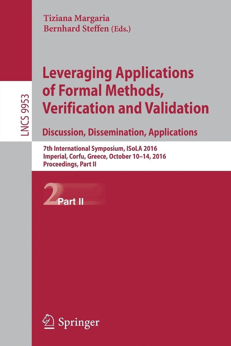 Tiziana Margaria, Bernhard Steffen - Leveraging Applications of Formal Methods, Verification and Validation: Discussion, Dissemination, Applications, Häftad