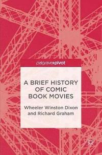 bokomslag Brief History of Comic Book Movies