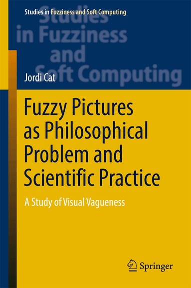 Jordi Cat - Fuzzy Pictures as Philosophical Problem and Scientific Practice, Inbunden