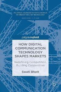 bokomslag How Digital Communication Technology Shapes Markets