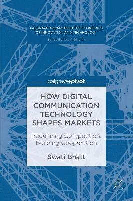 bokomslag How Digital Communication Technology Shapes Markets