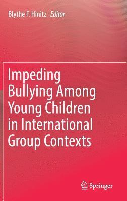 Impeding Bullying Among Young Children in International Group Contexts 1