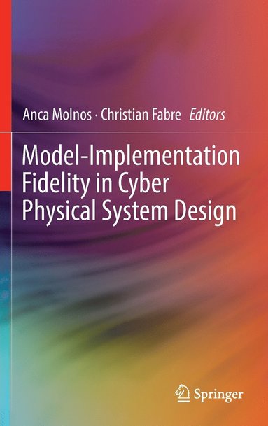 bokomslag Model-Implementation Fidelity in Cyber Physical System Design