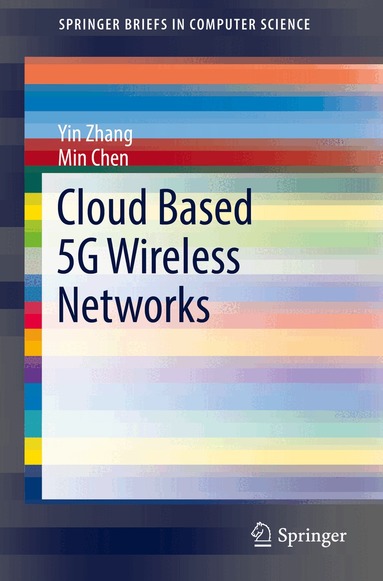 Yin Zhang, Min Chen - Cloud Based 5G Wireless Networks, Häftad