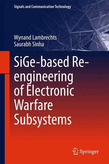 Wynand Lambrechts, Saurabh Sinha - SiGe-based Re-engineering of Electronic Warfare Subsystems, Inbunden