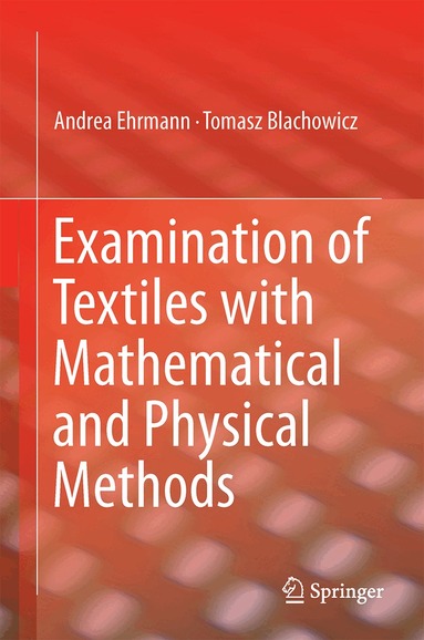 Andrea Ehrmann, Tomasz Blachowicz - Examination of Textiles with Mathematical and Physical Methods, Inbunden