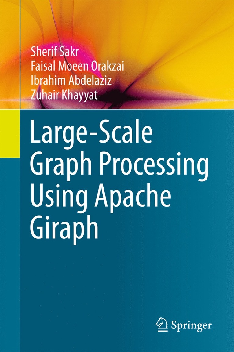 Sherif Sakr, Faisal Moeen Orakzai, Ibrahim Abdelaziz, Zuhair Khayyat - Large-Scale Graph Processing Using Apache Giraph, Inbunden
