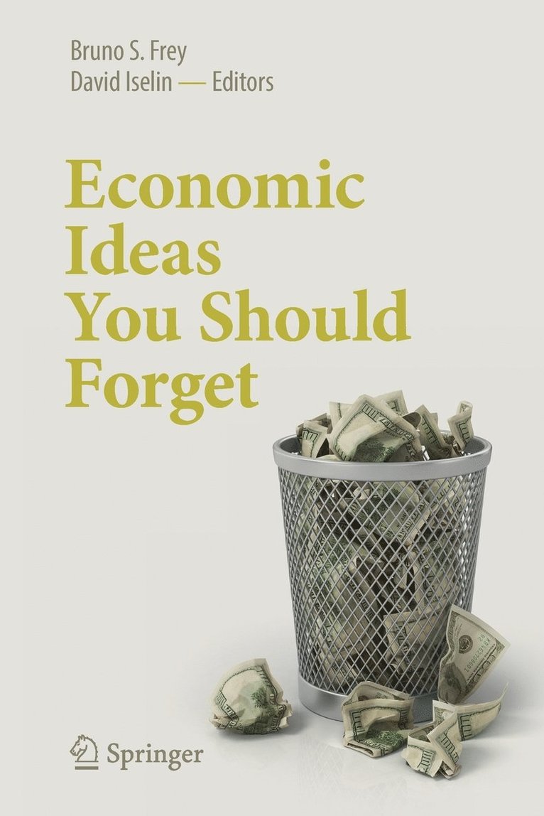 Bruno S. Frey, David Iselin - Economic Ideas You Should Forget, Häftad