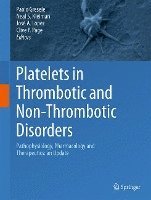 bokomslag Platelets in Thrombotic and Non-Thrombotic Disorders