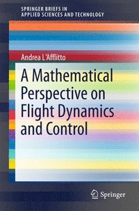 bokomslag A Mathematical Perspective on Flight Dynamics and Control