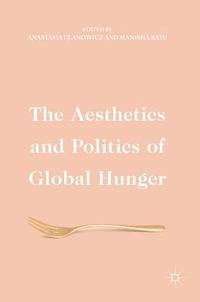 bokomslag The Aesthetics and Politics of Global Hunger