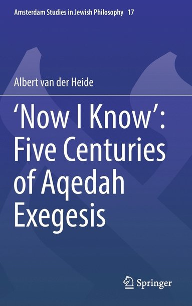 bokomslag 'Now I Know': Five Centuries of Aqedah Exegesis