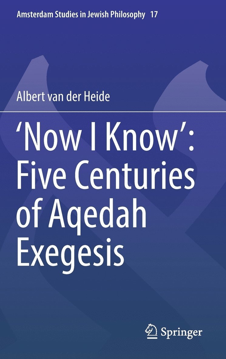 Now I Know: Five Centuries of Aqedah Exegesis 1