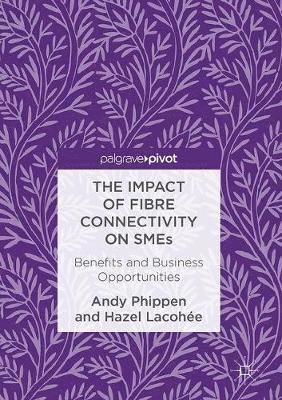 Andy Phippen, Hazel Lacohée, Hazel Lacohee - Impact of Fibre Connectivity on SMEs, Inbunden