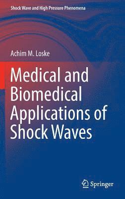 Achim M. Loske - Medical and Biomedical Applications of Shock Waves, Inbunden