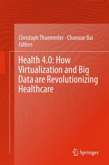 bokomslag Health 4.0: How Virtualization and Big Data are Revolutionizing Healthcare