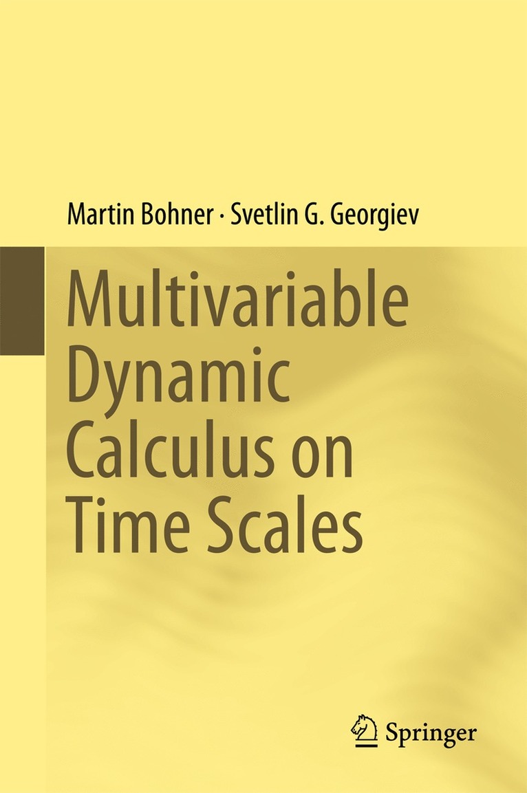 Martin Bohner, Svetlin G. Georgiev - Multivariable Dynamic Calculus on Time Scales, Inbunden
