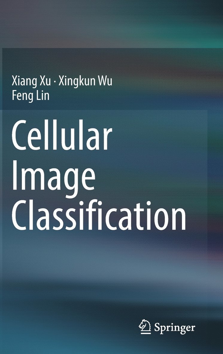 Xiang Xu, Xingkun Wu, Feng Lin - Cellular Image Classification, Inbunden
