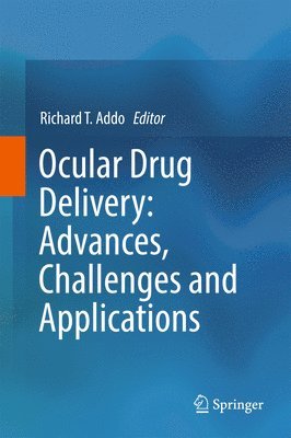 Ocular Drug Delivery: Advances, Challenges and Applications 1