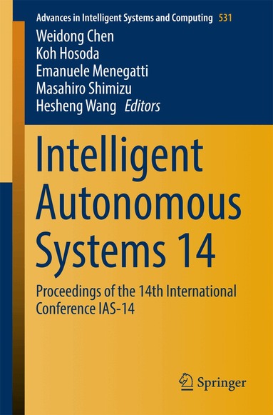 Weidong Chen, Koh Hosoda, Emanuele Menegatti, Masahiro Shimizu, Hesheng Wang - Intelligent Autonomous Systems 14, Häftad