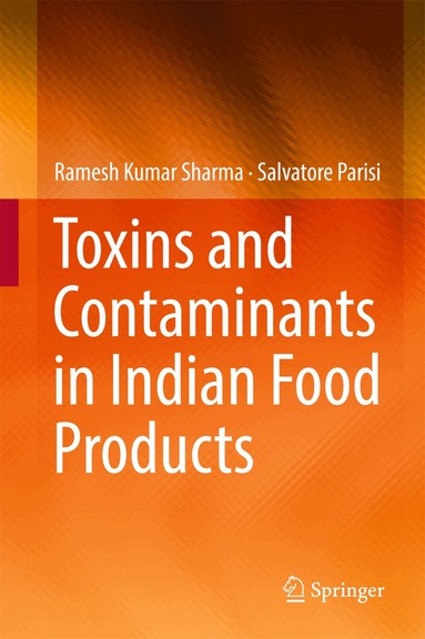 Ramesh Kumar Sharma, Salvatore Parisi - Toxins and Contaminants in Indian Food Products, Inbunden