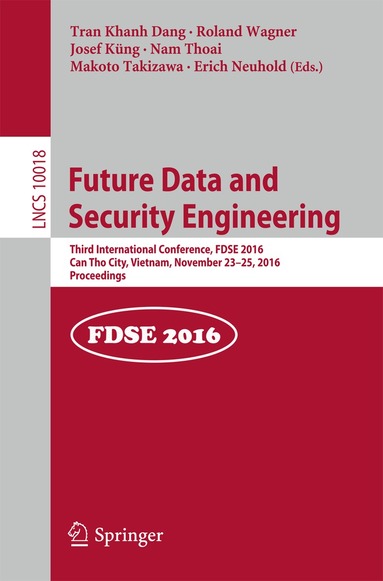 Tran Khanh Dang, Roland Wagner, Josef Küng, Nam Thoai, Makoto Takizawa, Erich Neuhold - Future Data and Security Engineering, Häftad