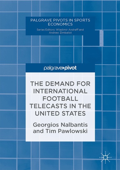 Georgios Nalbantis, Tim Pawlowski - Demand for International Football Telecasts in the United States, Inbunden