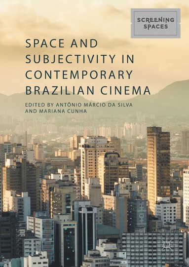 bokomslag Space and Subjectivity in Contemporary Brazilian Cinema