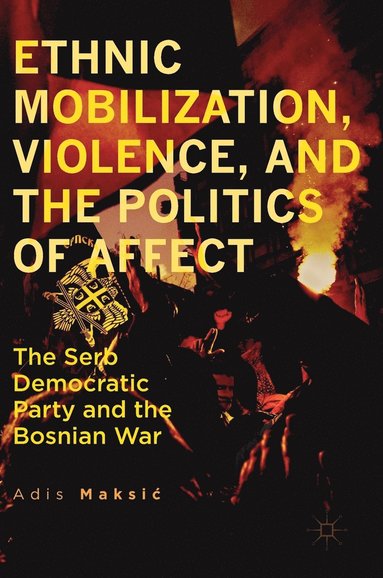 bokomslag Ethnic Mobilization, Violence, and the Politics of Affect