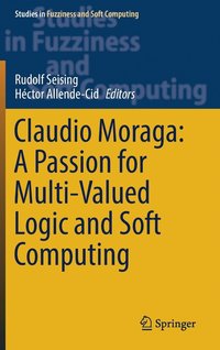 bokomslag Claudio Moraga: A Passion for Multi-Valued Logic and Soft Computing
