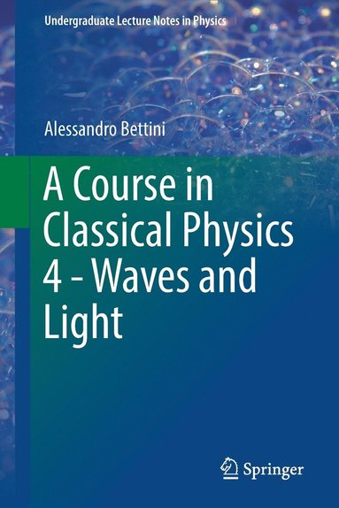 bokomslag A Course in Classical Physics 4 - Waves and Light