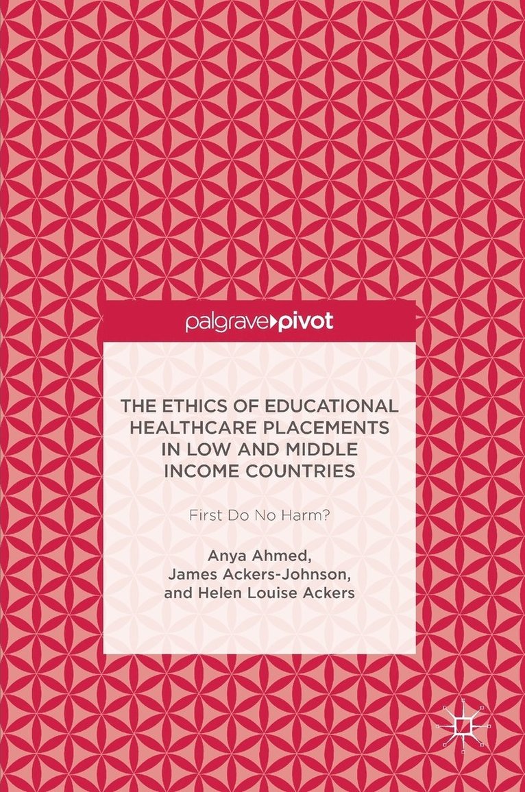 The Ethics of Educational Healthcare Placements in Low and Middle Income Countries 1