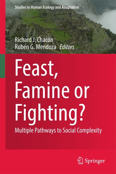 Richard J. Chacon, Rubén G. Mendoza - Feast, Famine or Fighting?, Inbunden