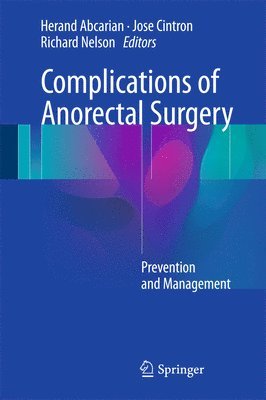 Herand Abcarian, Jose Cintron, Richard Nelson - Complications of Anorectal Surgery, Inbunden