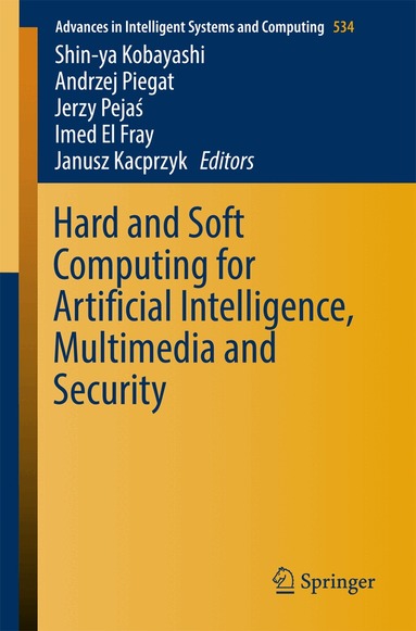 Shin-ya Kobayashi, Andrzej Piegat, Jerzy Pejaś, Imed El Fray, Janusz Kacprzyk - Hard and Soft Computing for Artificial Intelligence, Multimedia and Security, Häftad