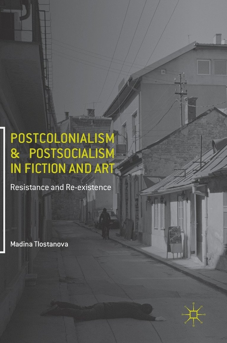 Postcolonialism and Postsocialism in Fiction and Art 1