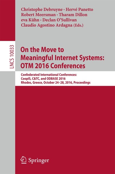 Christophe Debruyne, Hervé Panetto, Robert Meersman, Tharam Dillon, eva Kühn, Declan O'Sullivan, Claudio Agostino Ardagna - On the Move to Meaningful Internet Systems: OTM 2016 Conferences, Häftad