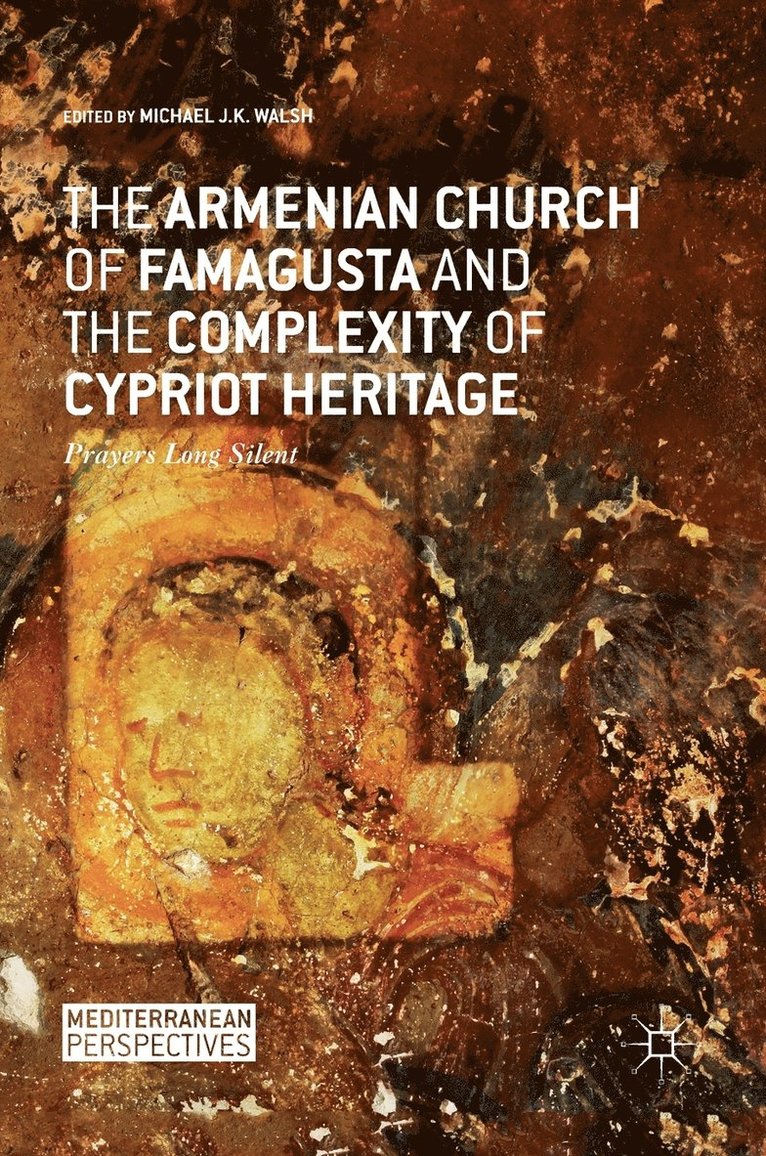The Armenian Church of Famagusta and the Complexity of Cypriot Heritage 1