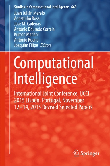 Juan Julián Merelo, Agostinho Rosa, José M. Cadenas, António Dourado Correia, Kurosh Madani, António Ruano, Joaquim Filipe - Computational Intelligence, Inbunden