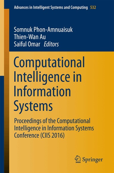 Somnuk Phon-Amnuaisuk, Thien-Wan Au, Saiful Omar - Computational Intelligence in Information Systems, Häftad
